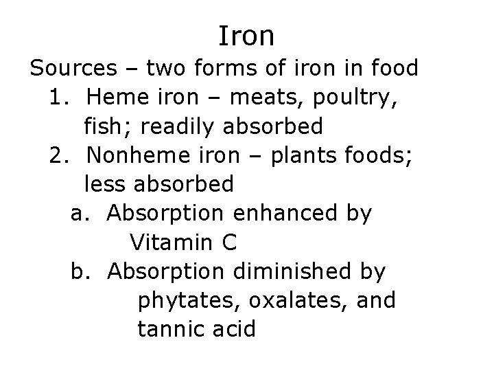 Iron Sources – two forms of iron in food 1. Heme iron – meats,