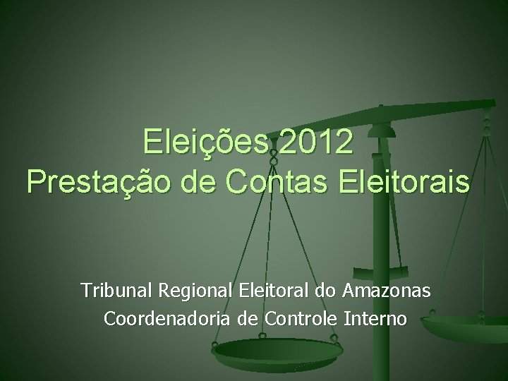 Eleições 2012 Prestação de Contas Eleitorais Tribunal Regional Eleitoral do Amazonas Coordenadoria de Controle
