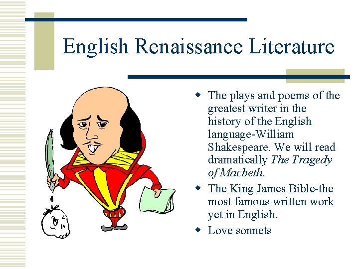 English Renaissance Literature w The plays and poems of the greatest writer in the English Renaissance Literature w The plays and poems of the greatest writer in the