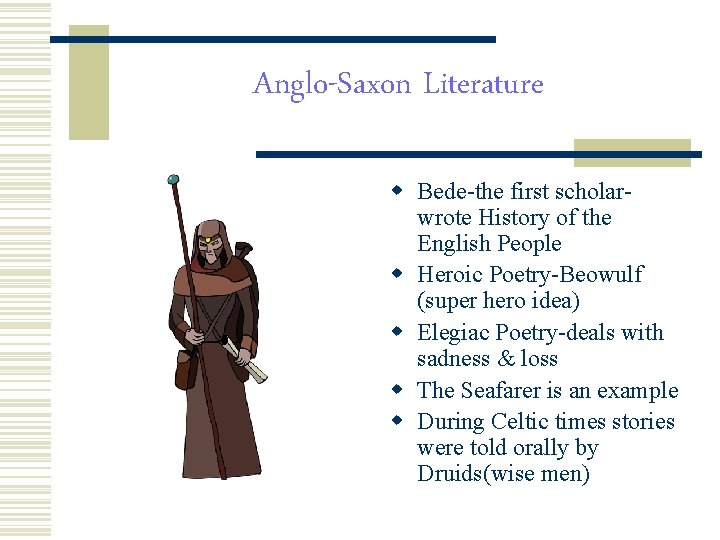 Anglo-Saxon Literature w Bede-the first scholarwrote History of the English People w Heroic Poetry-Beowulf Anglo-Saxon Literature w Bede-the first scholarwrote History of the English People w Heroic Poetry-Beowulf