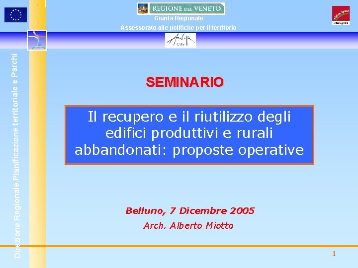 Giunta Regionale Direzione Regionale Pianificazione territoriale e Parchi Assessorato alle politiche per il territorio