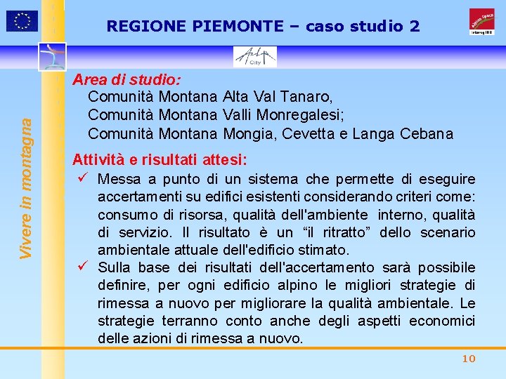 Vivere in montagna REGIONE PIEMONTE – caso studio 2 Area di studio: Comunità Montana