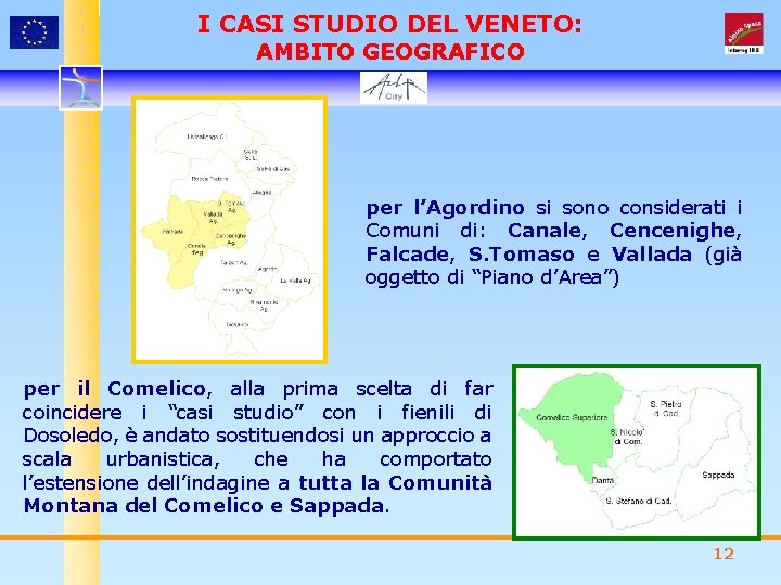I CASI STUDIO DEL VENETO: AMBITO GEOGRAFICO per l’Agordino si sono considerati i Comuni