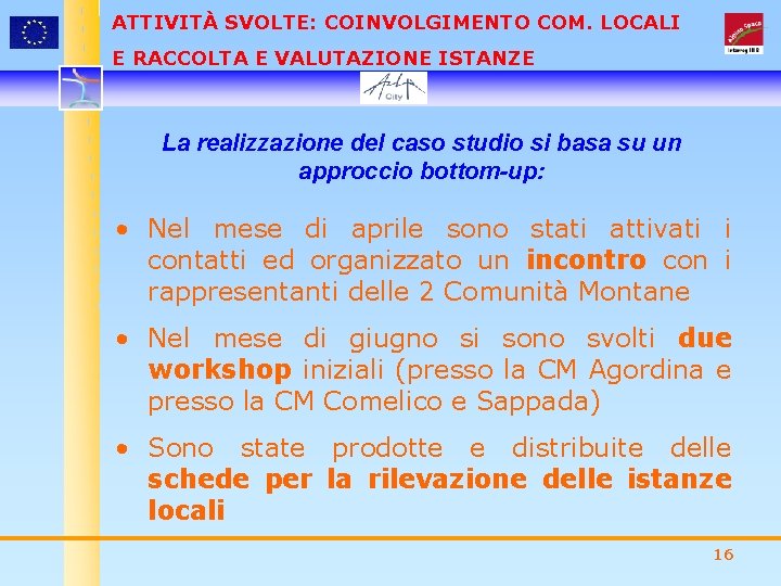 ATTIVITÀ SVOLTE: COINVOLGIMENTO COM. LOCALI E RACCOLTA E VALUTAZIONE ISTANZE La realizzazione del caso