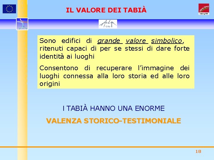 IL VALORE DEI TABIÀ Sono edifici di grande valore simbolico, ritenuti capaci di per