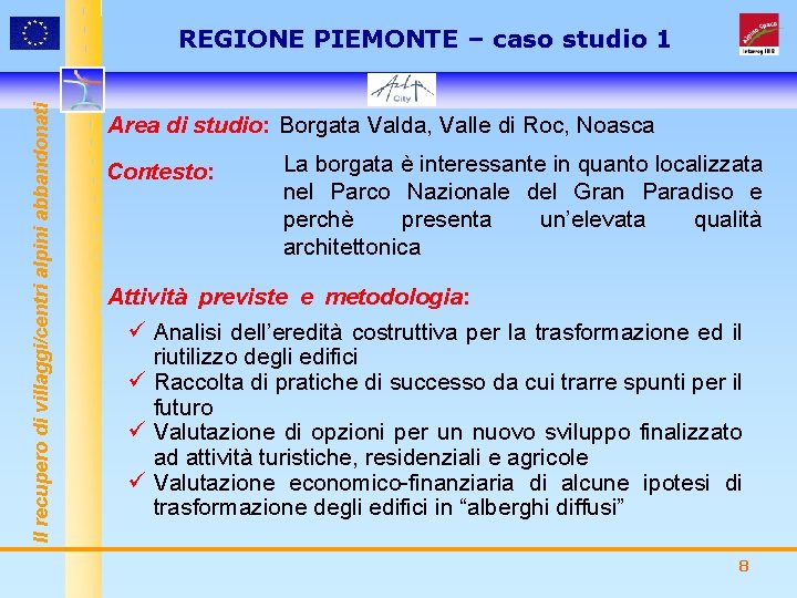 Il recupero di villaggi/centri alpini abbandonati REGIONE PIEMONTE – caso studio 1 Area di