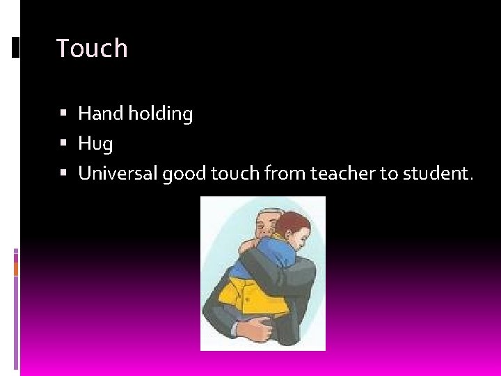 Touch Hand holding Hug Universal good touch from teacher to student. 