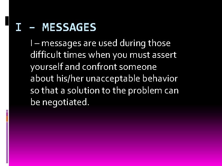 I – MESSAGES I – messages are used during those difficult times when you