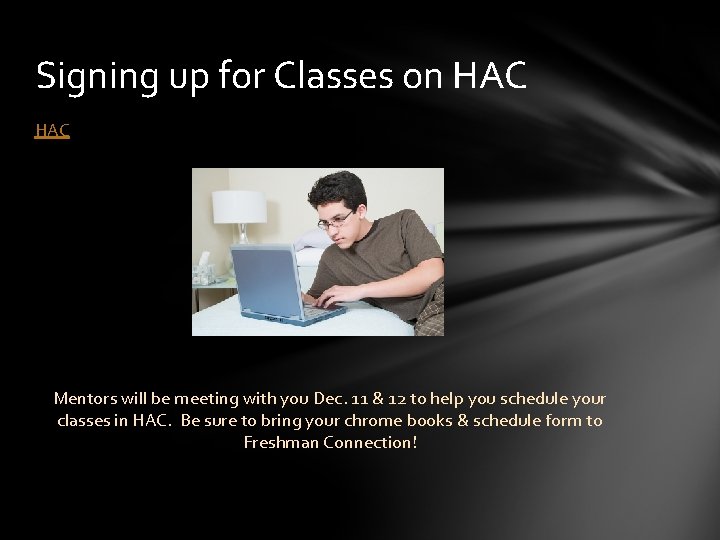 Signing up for Classes on HAC Mentors will be meeting with you Dec. 11