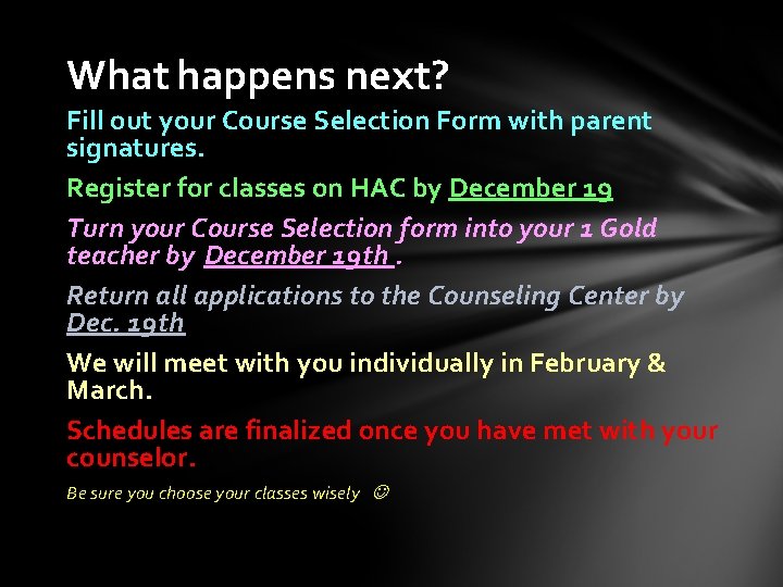 What happens next? Fill out your Course Selection Form with parent signatures. Register for