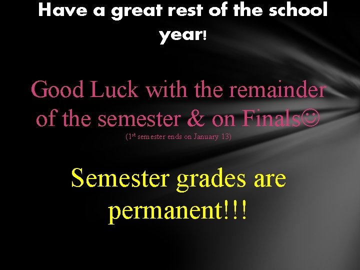 Have a great rest of the school year! Good Luck with the remainder of