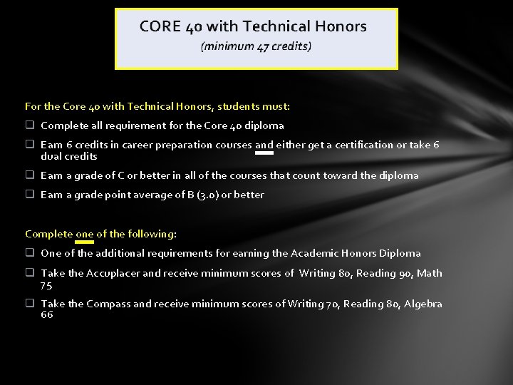 For the Core 40 with Technical Honors, students must: q Complete all requirement for