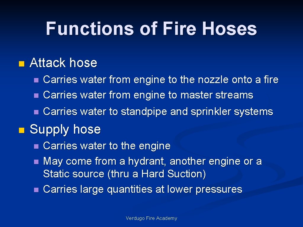 Functions of Fire Hoses n Attack hose n Carries water from engine to the