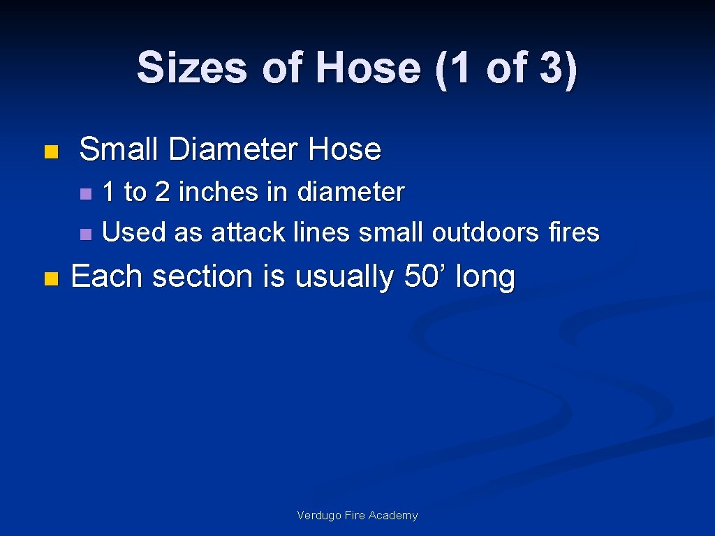 Sizes of Hose (1 of 3) n Small Diameter Hose 1 to 2 inches