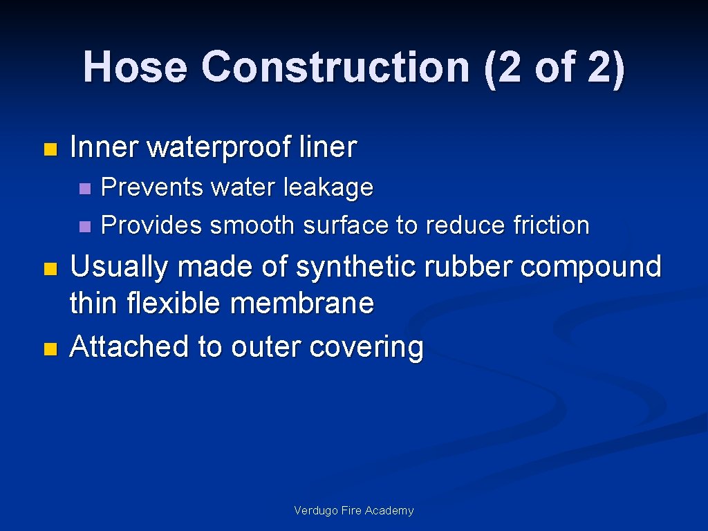 Hose Construction (2 of 2) n Inner waterproof liner Prevents water leakage n Provides