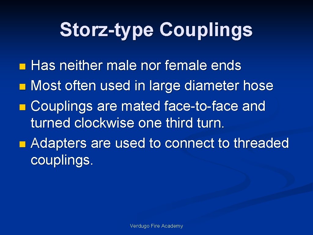 Storz-type Couplings Has neither male nor female ends n Most often used in large