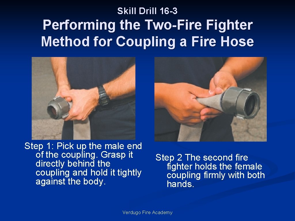 Skill Drill 16 -3 Performing the Two-Fire Fighter Method for Coupling a Fire Hose