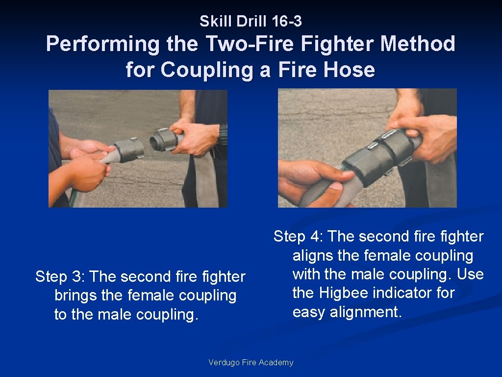 Skill Drill 16 -3 Performing the Two-Fire Fighter Method for Coupling a Fire Hose