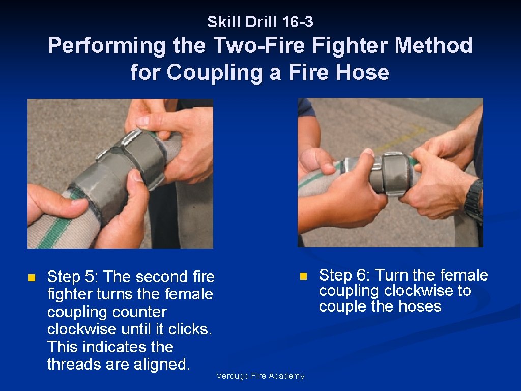 Skill Drill 16 -3 Performing the Two-Fire Fighter Method for Coupling a Fire Hose