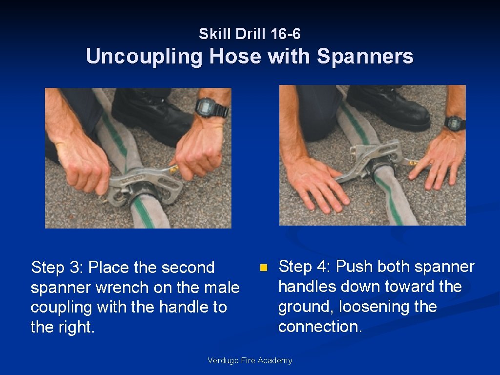 Skill Drill 16 -6 Uncoupling Hose with Spanners Step 3: Place the second spanner