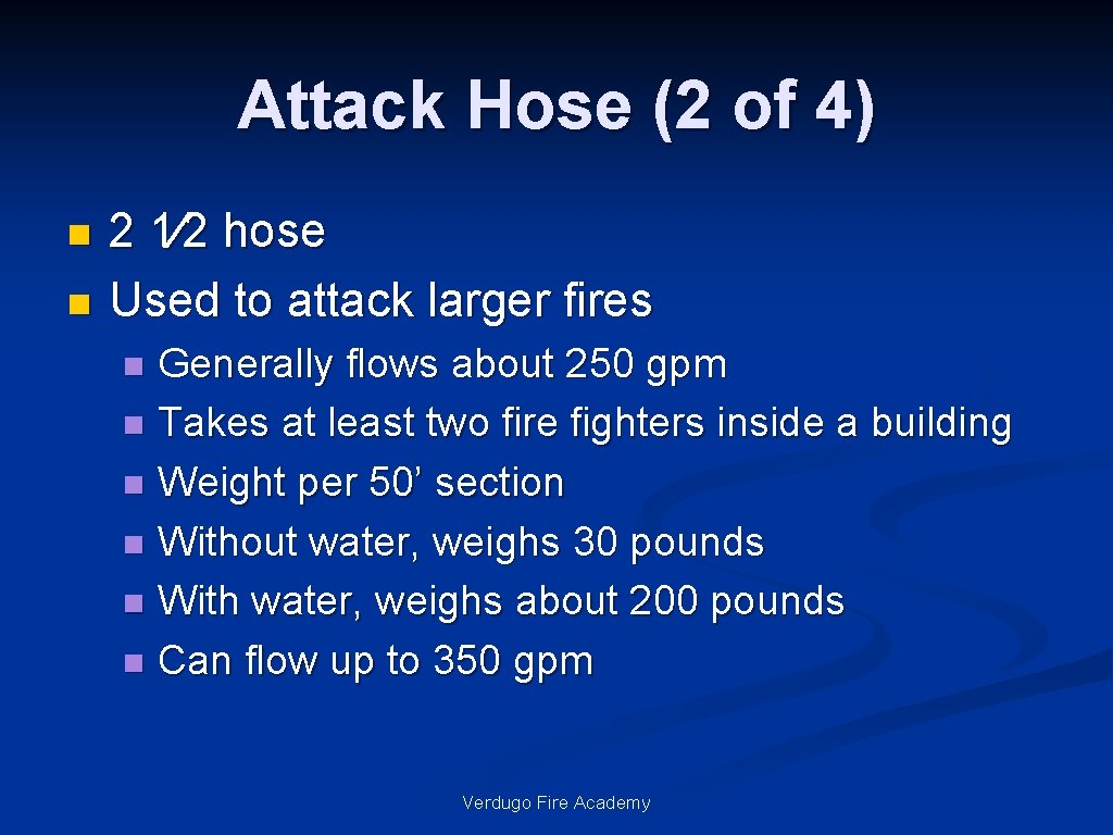 Attack Hose (2 of 4) n n 2 1⁄2 hose Used to attack larger
