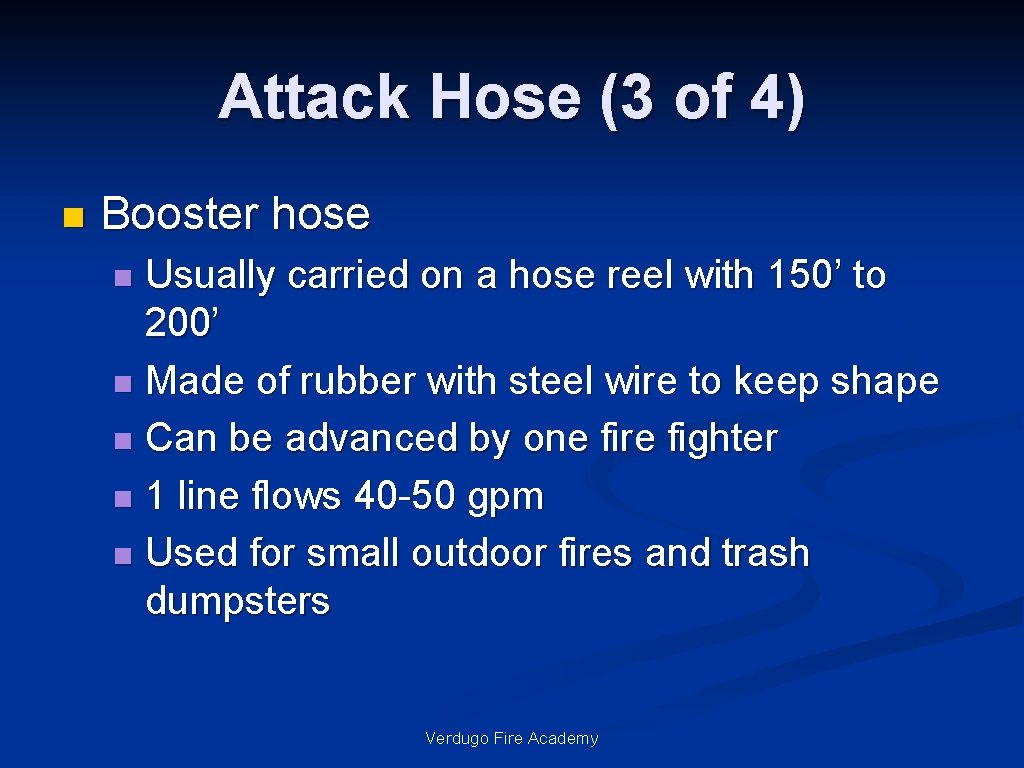 Attack Hose (3 of 4) n Booster hose Usually carried on a hose reel