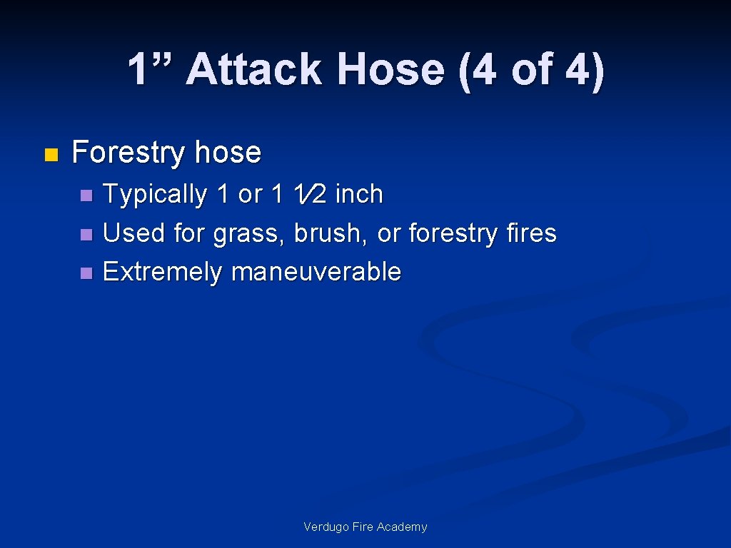 1” Attack Hose (4 of 4) n Forestry hose Typically 1 or 1 1⁄2