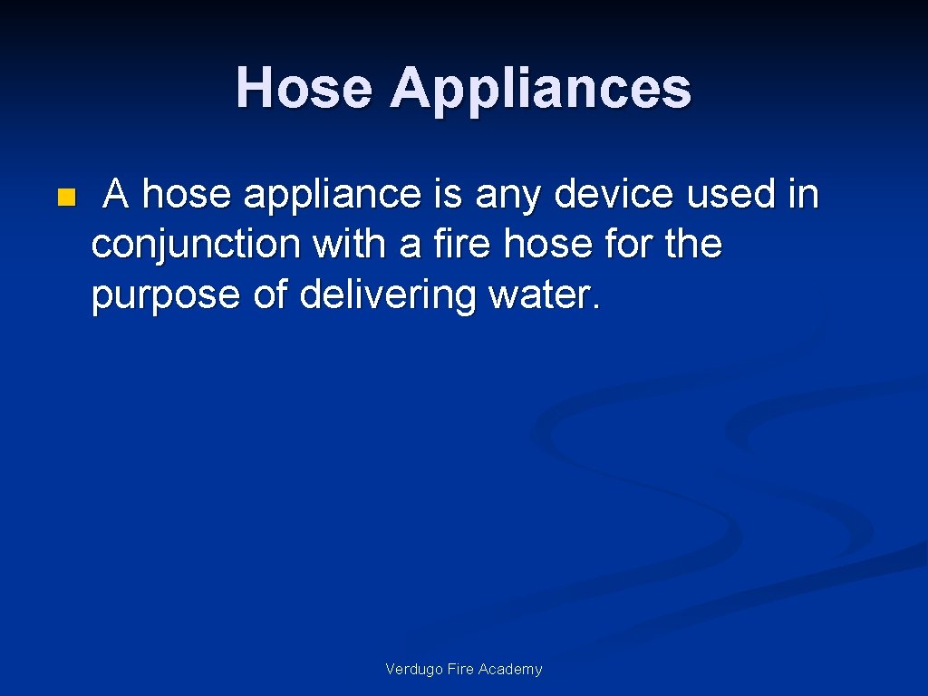 Hose Appliances n A hose appliance is any device used in conjunction with a