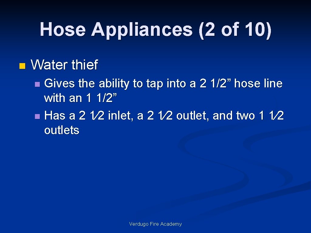 Hose Appliances (2 of 10) n Water thief Gives the ability to tap into