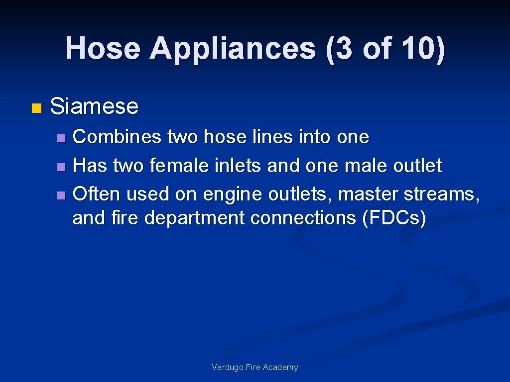 Hose Appliances (3 of 10) n Siamese Combines two hose lines into one n
