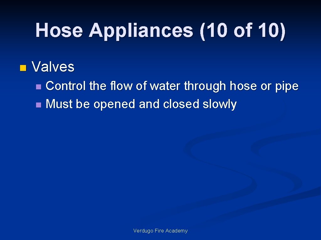 Hose Appliances (10 of 10) n Valves Control the flow of water through hose