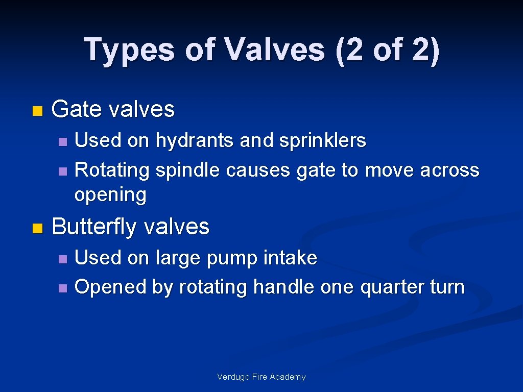 Types of Valves (2 of 2) n Gate valves Used on hydrants and sprinklers