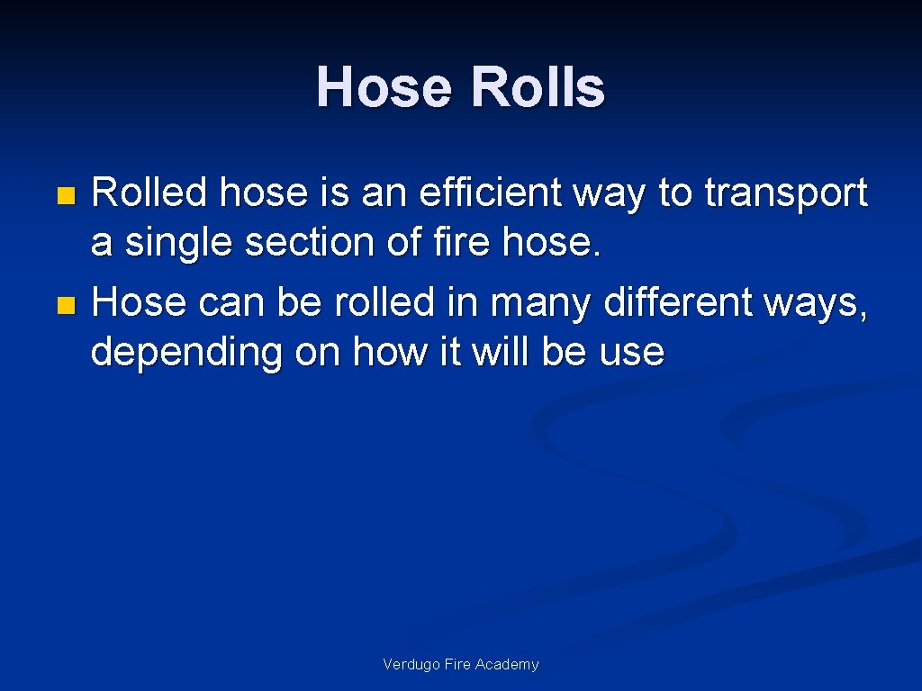 Hose Rolls Rolled hose is an efficient way to transport a single section of