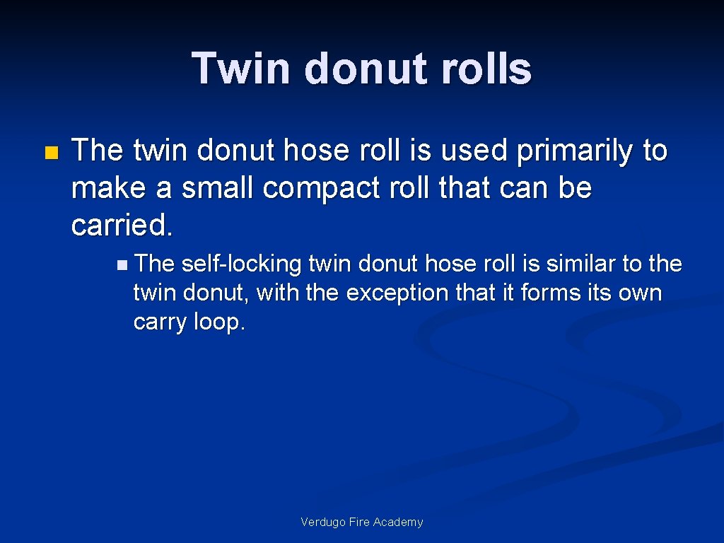 Twin donut rolls n The twin donut hose roll is used primarily to make