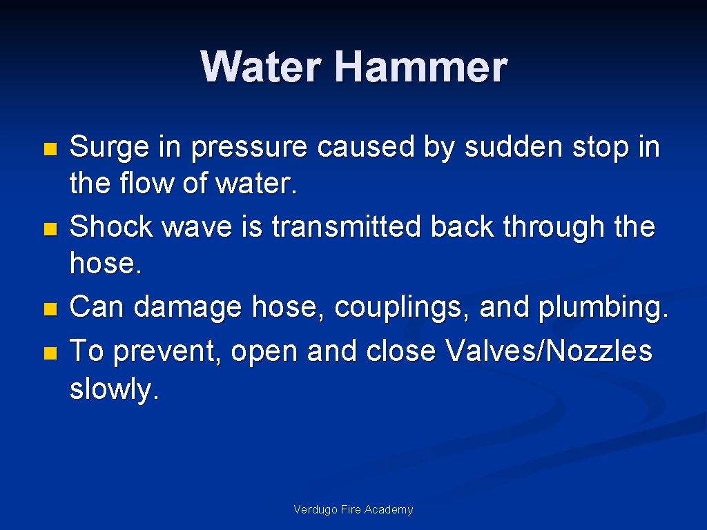 Water Hammer n n Surge in pressure caused by sudden stop in the flow