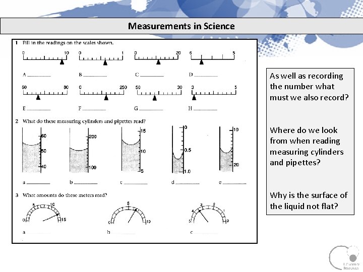 Measurements in Science As well as recording the number what must we also record?