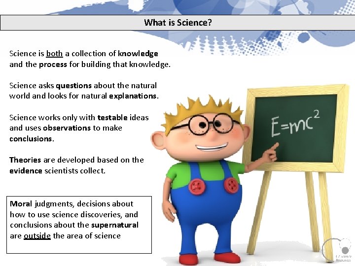 What is Science? Science is both a collection of knowledge and the process for