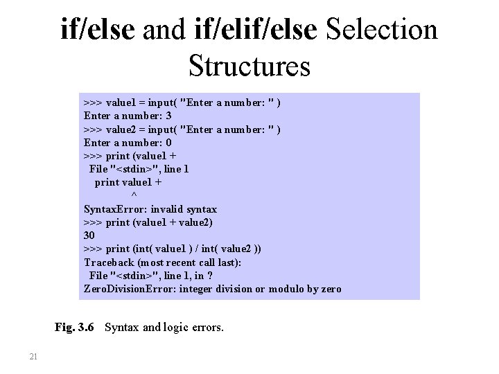 if/else and if/else Selection Structures >>> value 1 = input( "Enter a number: "