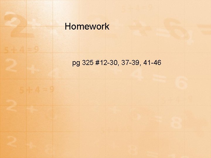 Homework pg 325 #12 -30, 37 -39, 41 -46 