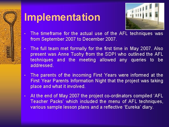 Implementation • The timeframe for the actual use of the AFL techniques was from