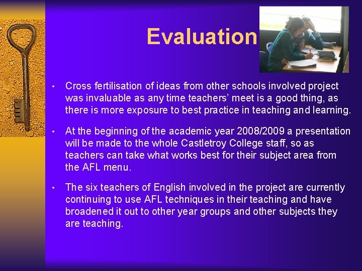 Evaluation • Cross fertilisation of ideas from other schools involved project was invaluable as