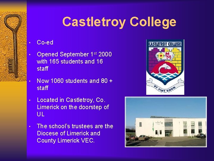 Castletroy College • Co-ed • Opened September 1 st 2000 with 165 students and