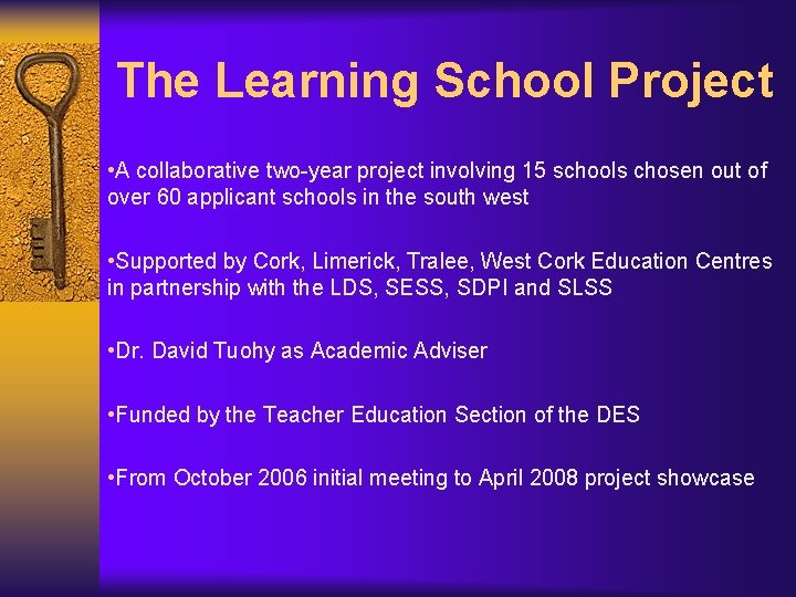 The Learning School Project • A collaborative two-year project involving 15 schools chosen out