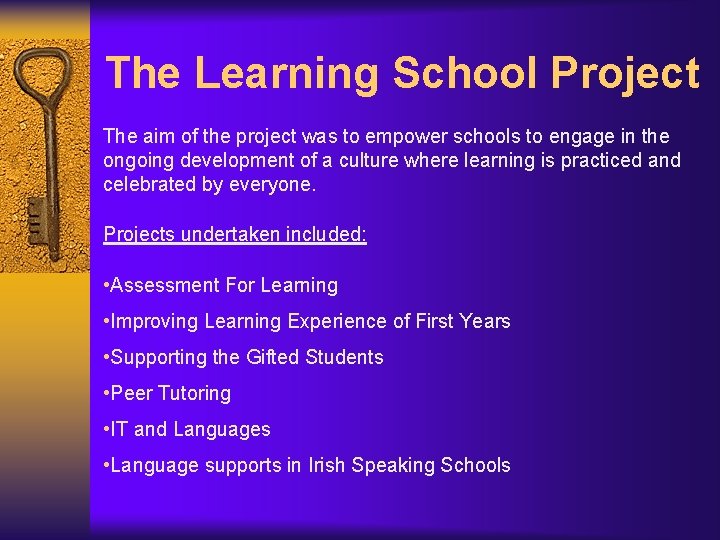 The Learning School Project The aim of the project was to empower schools to