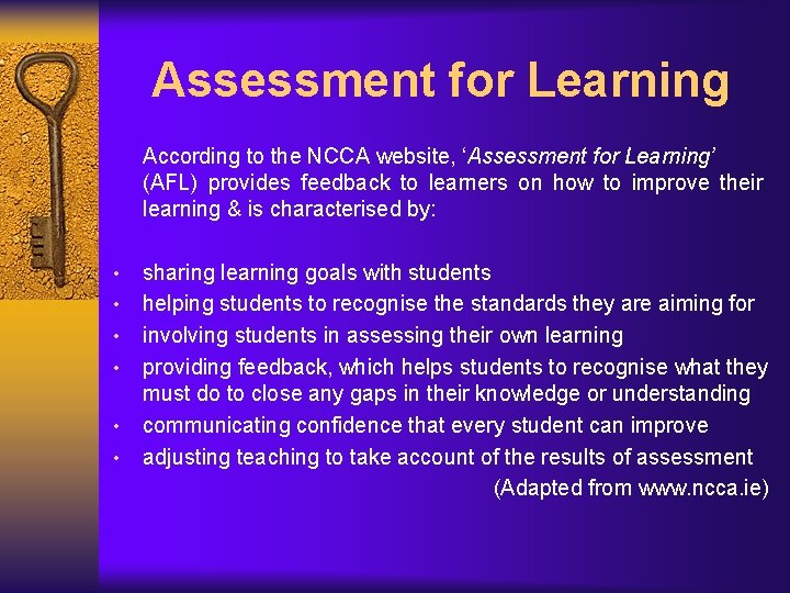 Assessment for Learning According to the NCCA website, ‘Assessment for Learning’ (AFL) provides feedback