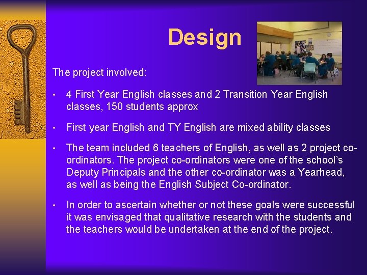 Design The project involved: • 4 First Year English classes and 2 Transition Year