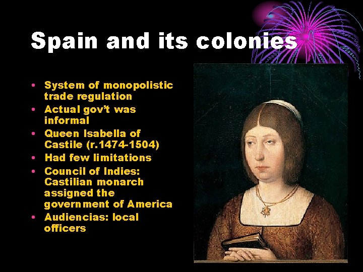 Spain and its colonies • System of monopolistic trade regulation • Actual gov’t was