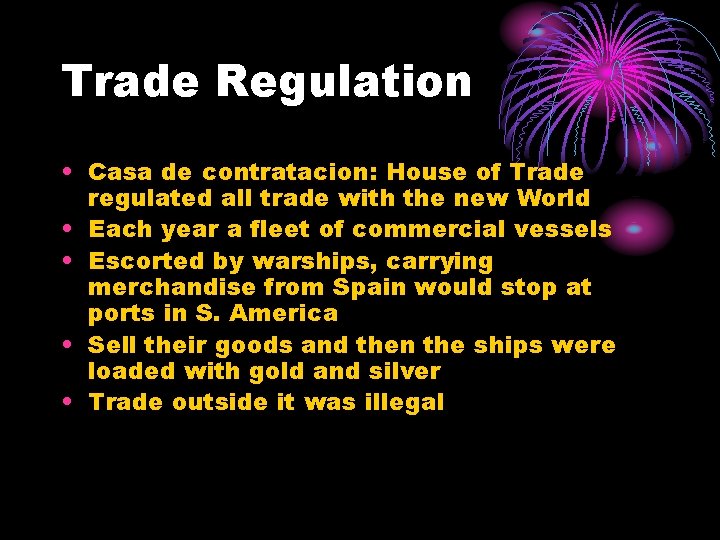 Trade Regulation • Casa de contratacion: House of Trade regulated all trade with the
