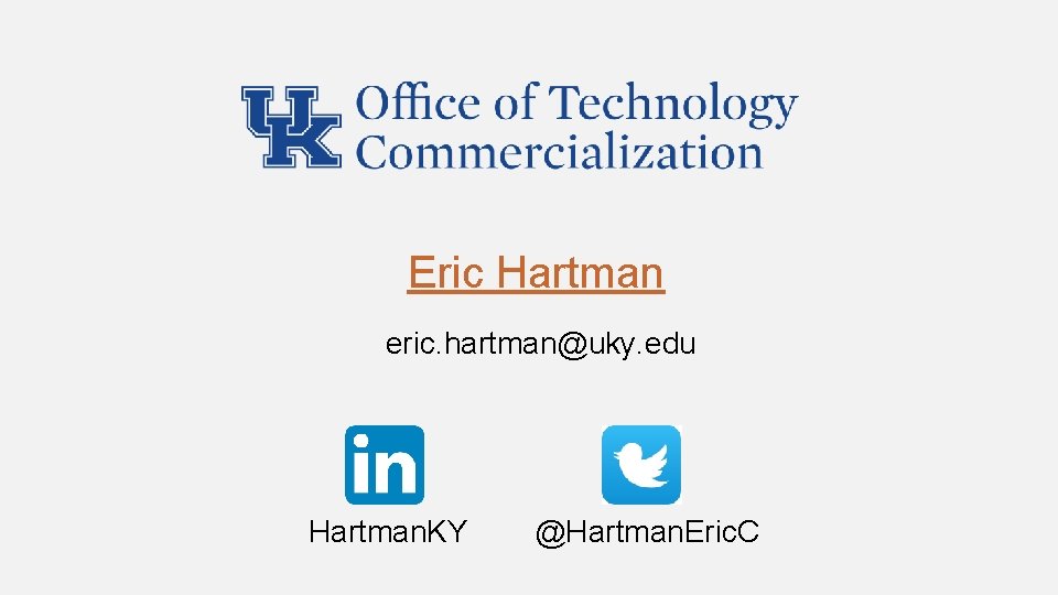Eric Hartman eric. hartman@uky. edu Hartman. KY @Hartman. Eric. C 