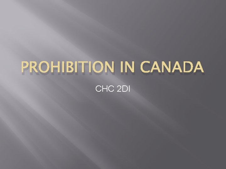 PROHIBITION IN CANADA CHC 2 DI 